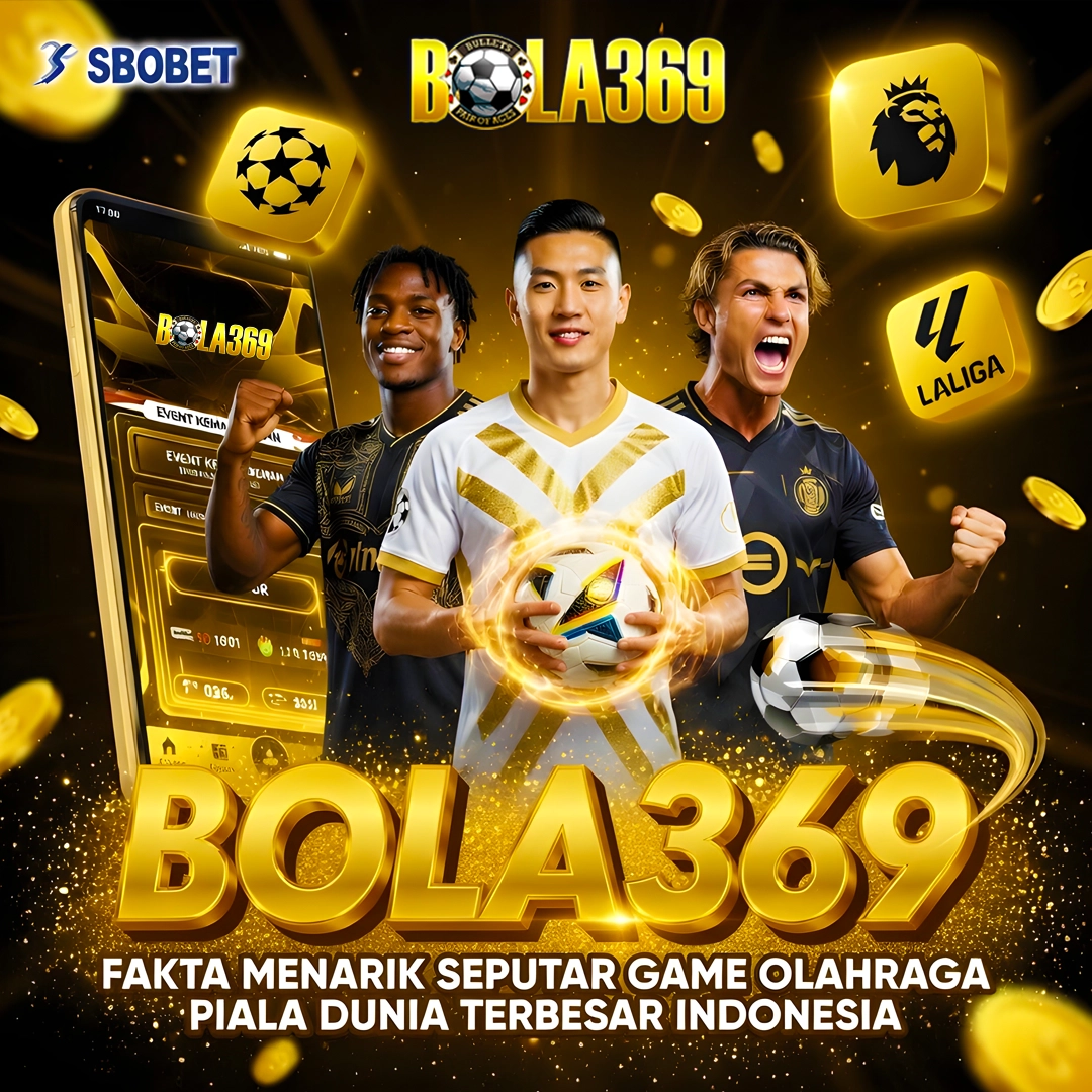 BOLA369 - Fakta Menarik Seputar Game Olahraga Piala Dunia Terbesar Indonesia